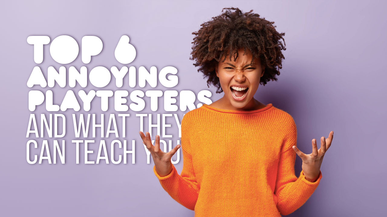 Top 6 Most Annoying Playtesters and What They Can Teach You thumbnail