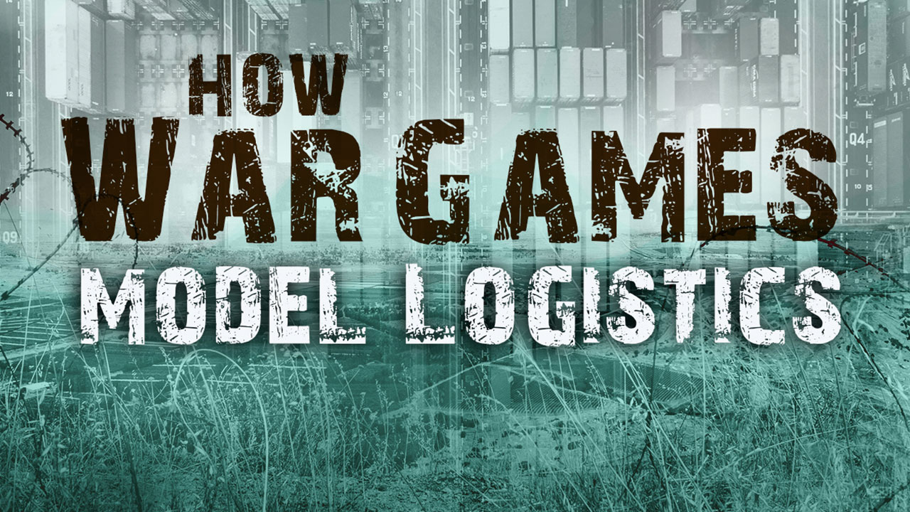 How Wargames Model Logistics thumbnail