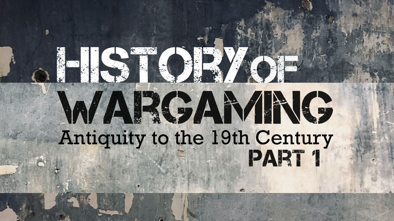 History of Wargaming Part 1 – Antiquity to the 19th Century thumbnail