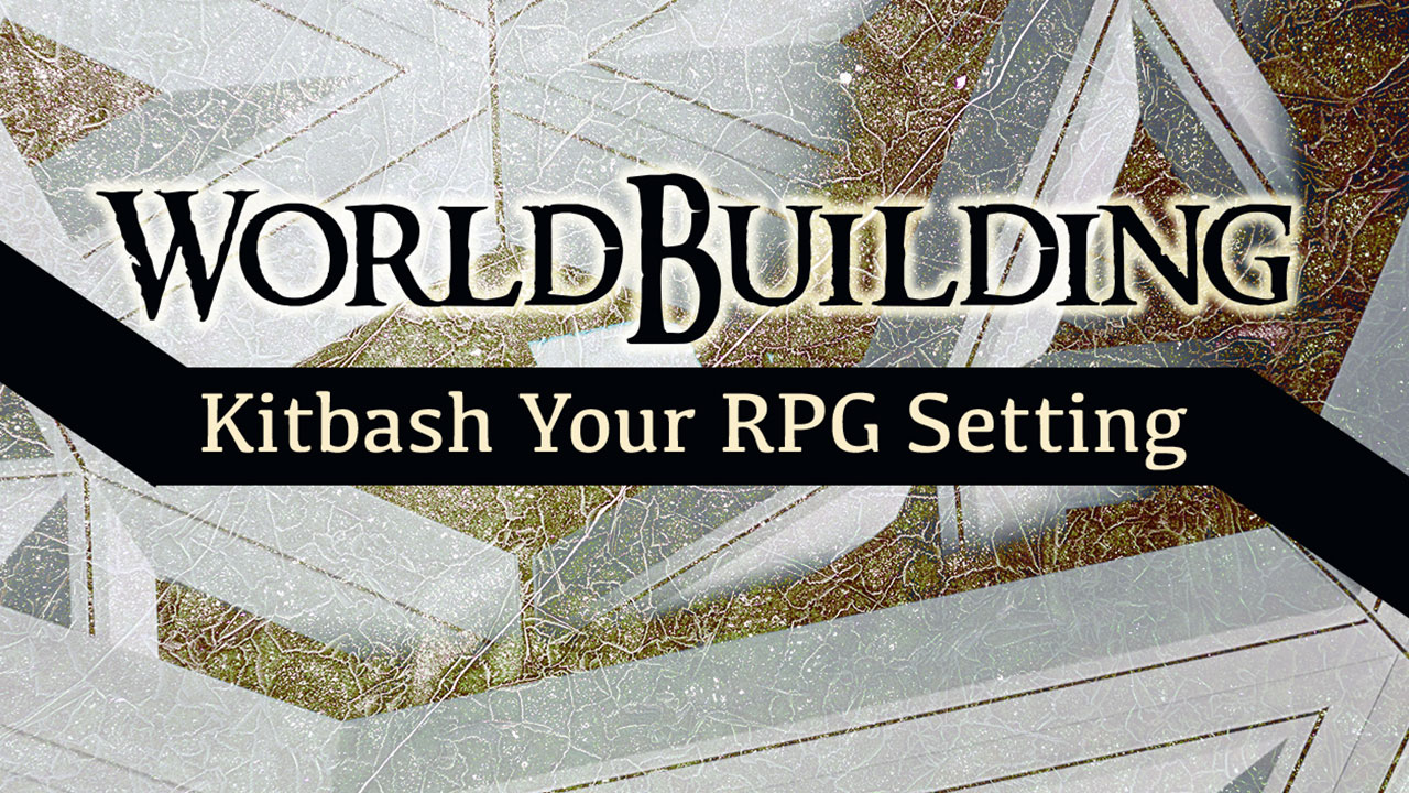 Worldbuilding: Kitbash Your RPG Setting thumbnail