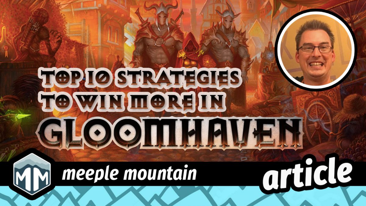 Top Ten Strategies to Win More in Gloomhaven — Meeple Mountain
