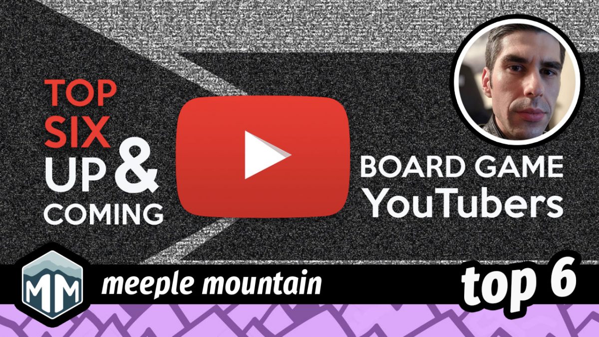 Top 6 Up and Coming Board Game YouTubers — Meeple Mountain