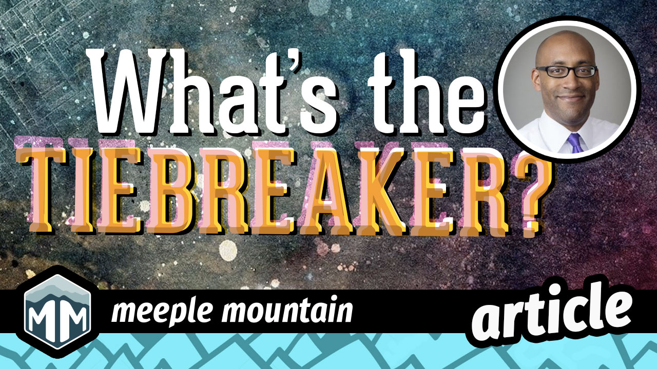 Uh Oh! What's the Tiebreaker? — Meeple Mountain