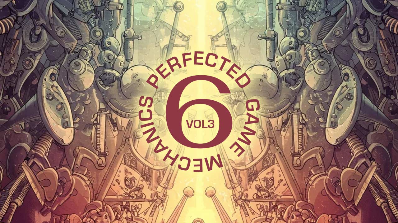 Six Perfected Game Mechanics (Volume 3) thumbnail