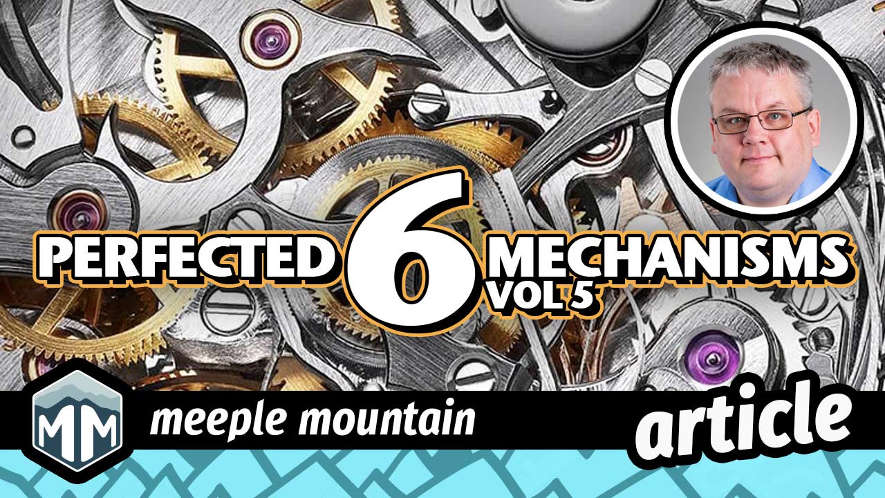 Six Perfected Game Mechanics (Volume 5)