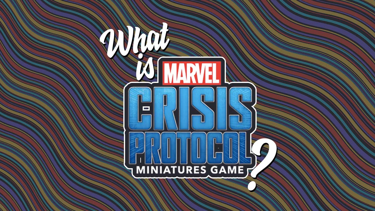 So, What Even Is Marvel: Crisis Protocol? thumbnail